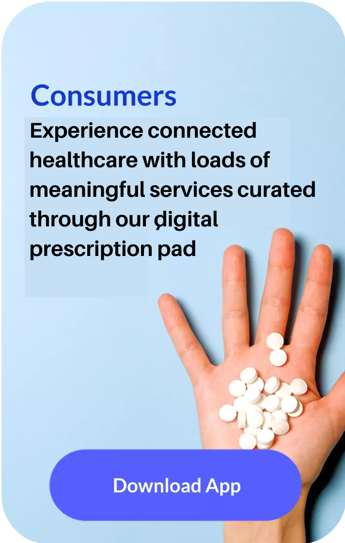 Experience connected healthcare with loads of meaningful services curated through our digital prescription pad